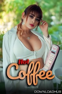Hot Coffee (2025) S01 Part 1 Navrangott Hindi Web Series