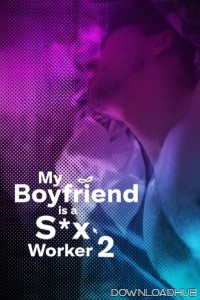 My Boyfriend Is A Sex Worker 2 (2024) Tagalog Movie