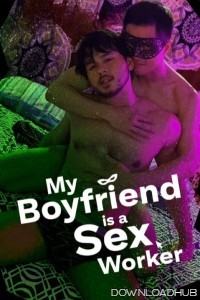 My Boyfriend Is A Sex Worker (2024) Tagalog Movie