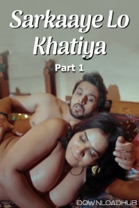 Sarkaaye Lo Khatiya (2025) Part 1 Ullu Hindi Web Series