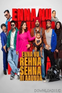 Enna Nu Rehna Sehna Ni Aaunda (2025) Punjabi Movie